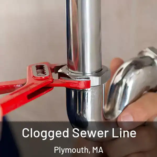  Clogged Sewer Line Plymouth, MA