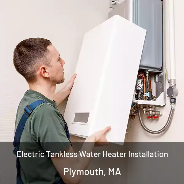  Electric Tankless Water Heater Installation Plymouth, MA