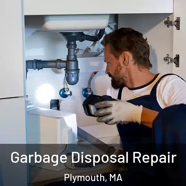  Garbage Disposal Repair Plymouth, MA