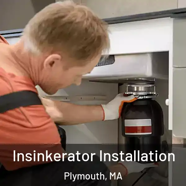  Insinkerator Installation Plymouth, MA